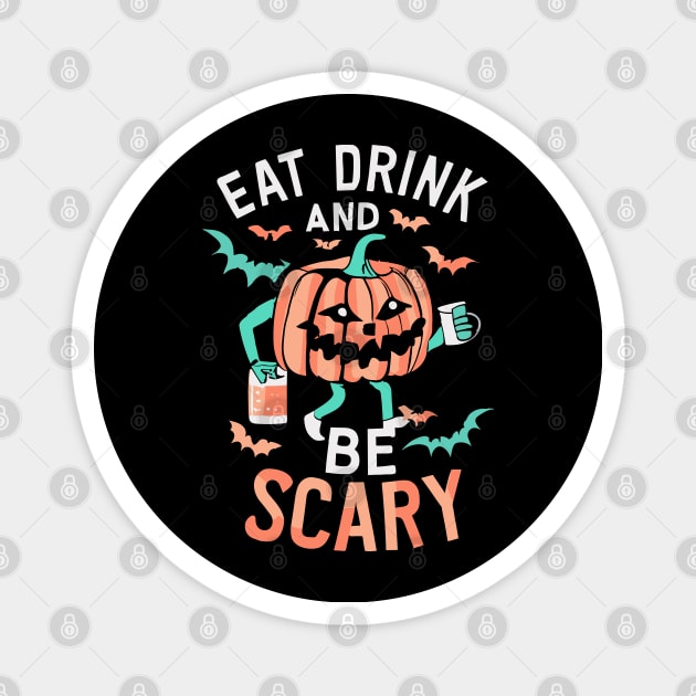 Eat Drink And Be Scary Funny Halloween Magnet by TrendyWisp